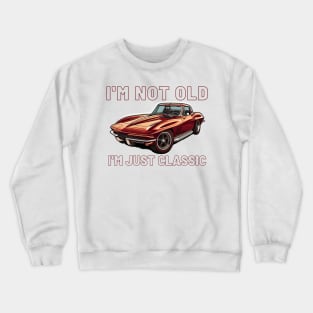 I'm not old I'm just classic, Chevy C2 Corvette Stingray Crewneck Sweatshirt